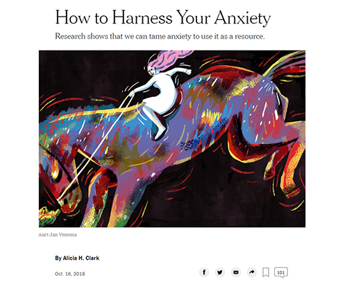 Click on image for THE NEW YORK TIMES article HOW TO HARNESS YOUR ANXIETY